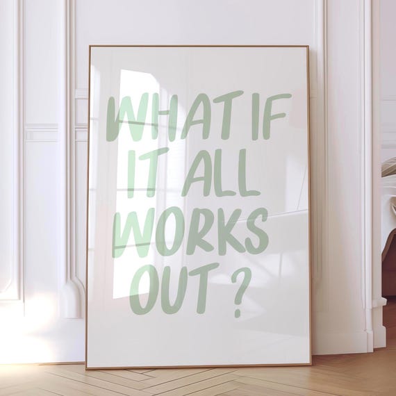 What If It All Works Out Sage Green Poster Positive Quote Wall Art Print Minimalist Typography Decor Motivational Digital Download