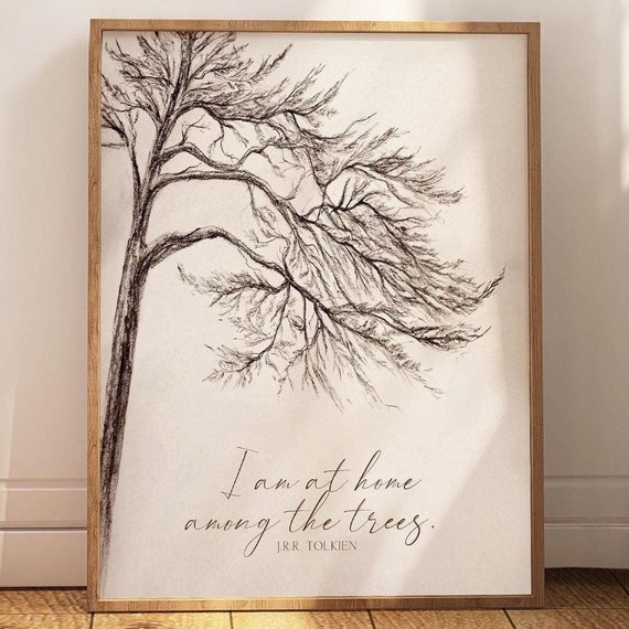 Jrr Tolkien Quote Print I Am At Home Among The Trees Gift For Nature Lover Naturalist Wall Art