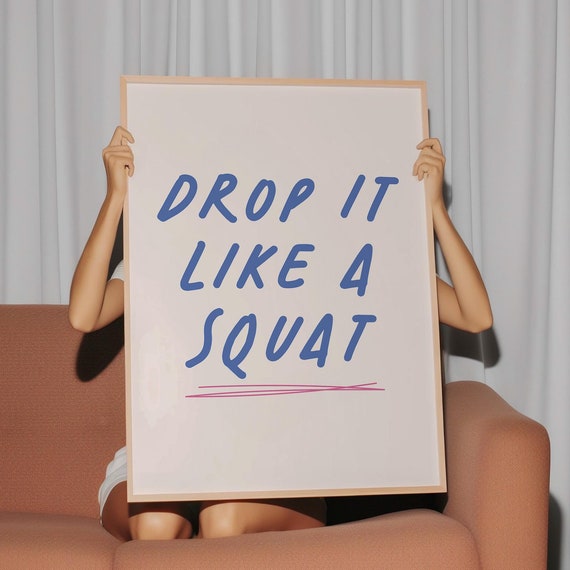 Drop It Like A Squat Funny Gym Print Playful Fitness Decor For Home Gyms Lifting Motivation Positive Workout Quote 1425