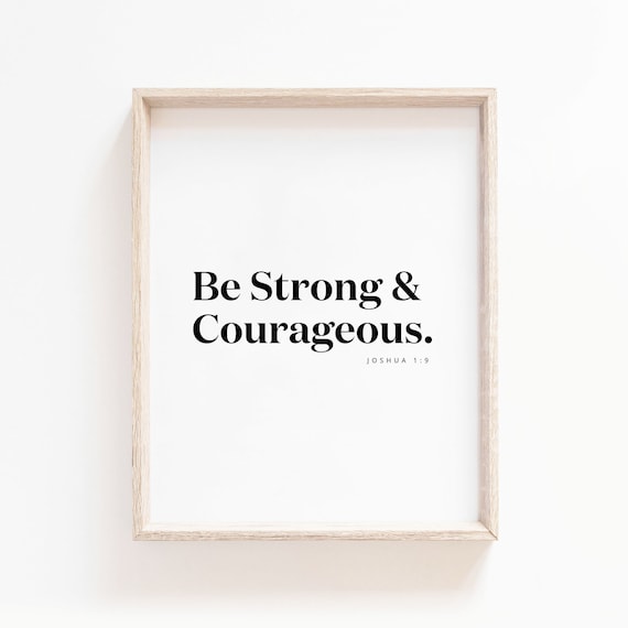 Be Strong And Courageous Bold Serif Joshua 1:9 Scripture Poster