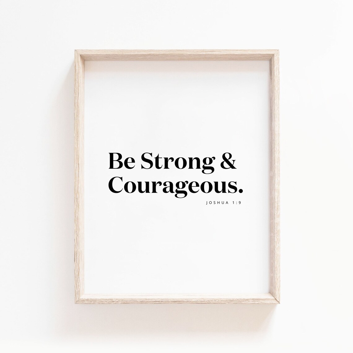 Be Strong And Courageous Bold Serif Joshua 1:9 Scripture Poster