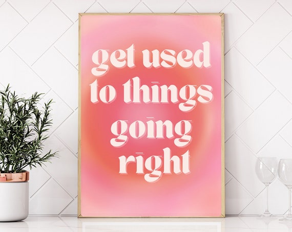 Get Used To Things Going Right Energy Aura Poster Inspirational Motivational Manifest Trendy Retro Wall Art Dorm Room Decor
