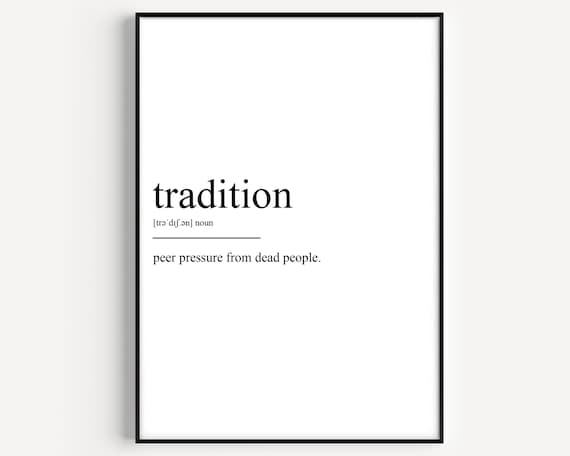 Tradition Funny Definition Peer Pressure Dead People Quote Poster