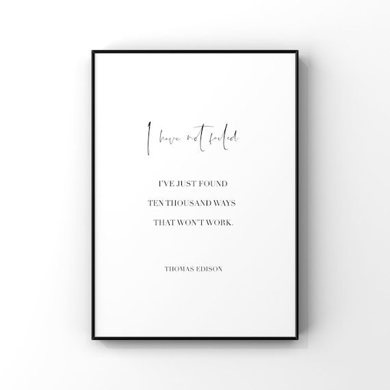Thomas Edison I Have Not Failed Quote Poster Ten Thousand Ways Minimalist