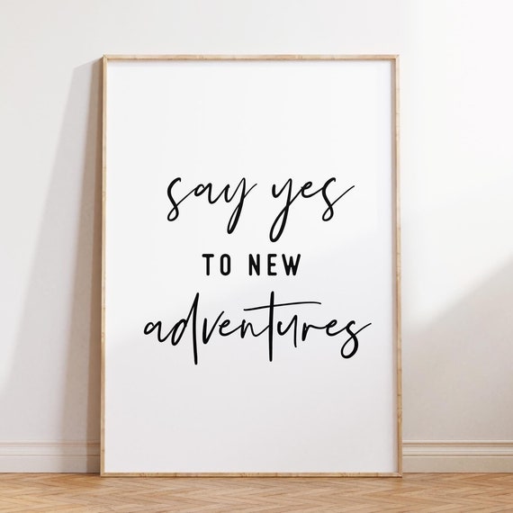 Adventure Quote Poster Say Yes To New Adventure Print Wall Art Prints Printable Inspirational Sign Teen Room Decor