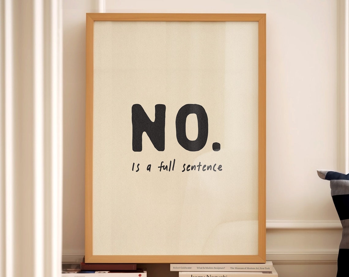 No Is A Full Sentence Bold Black Funny Boundary Setting Quote Poster