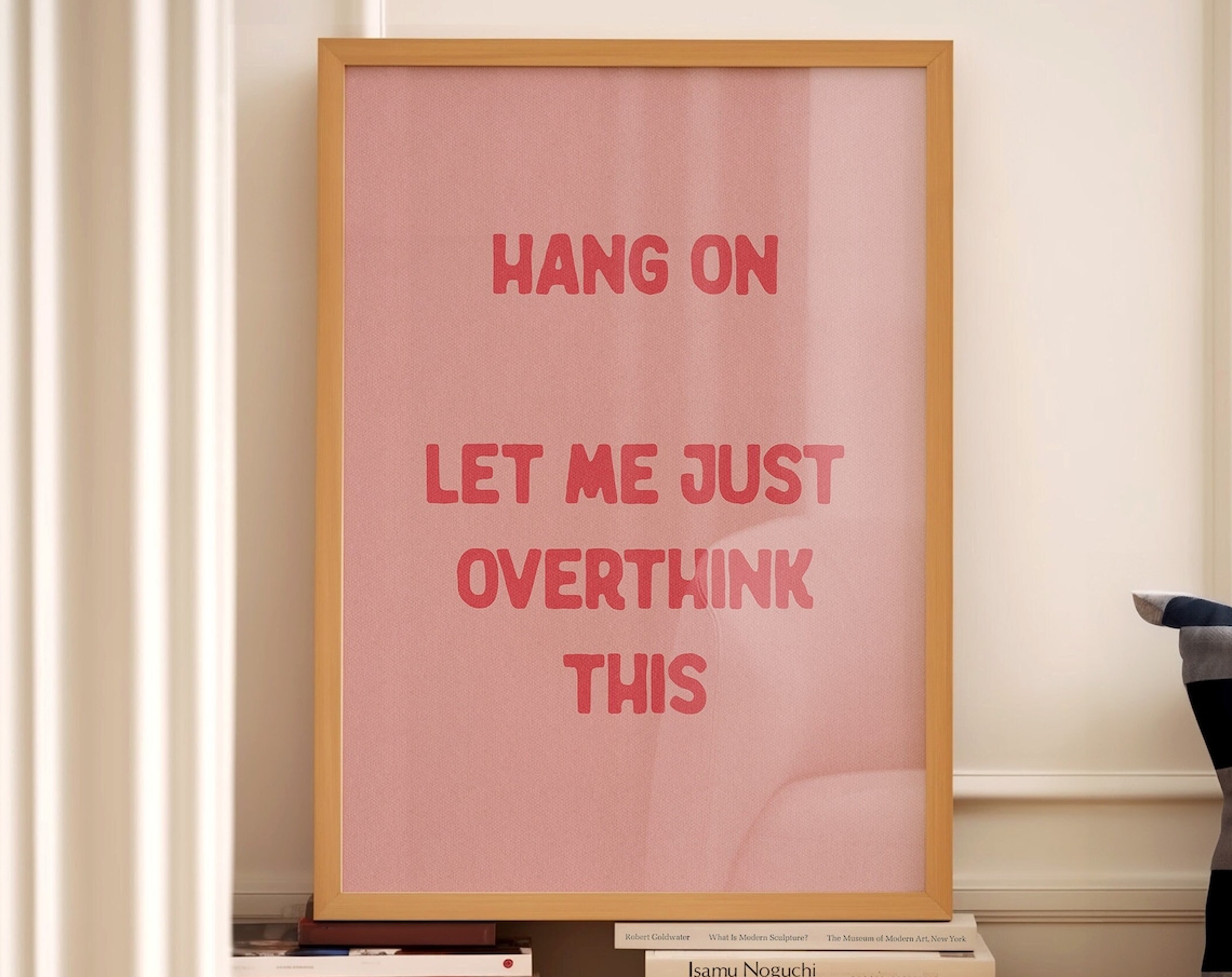 Hang On Let Me Just Overthink This Funny Typography Poster