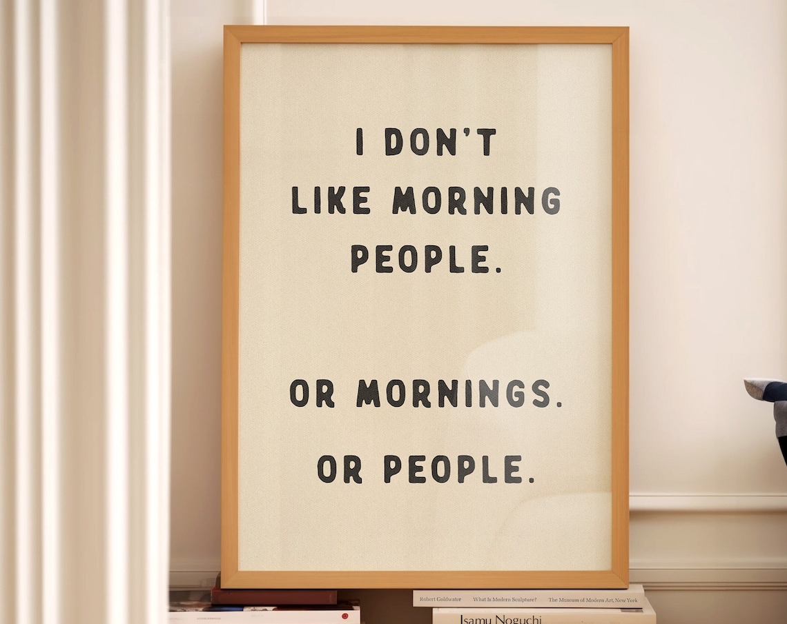 I Don't Like Morning People Funny Quote Poster