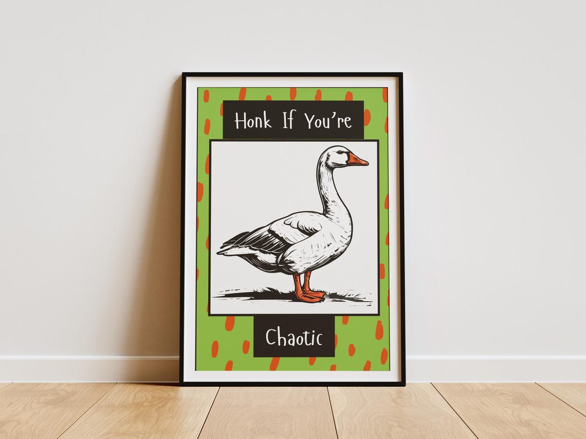 Honk If Youre Chaotic Goose Funny Quote Silly Goose Wall Art