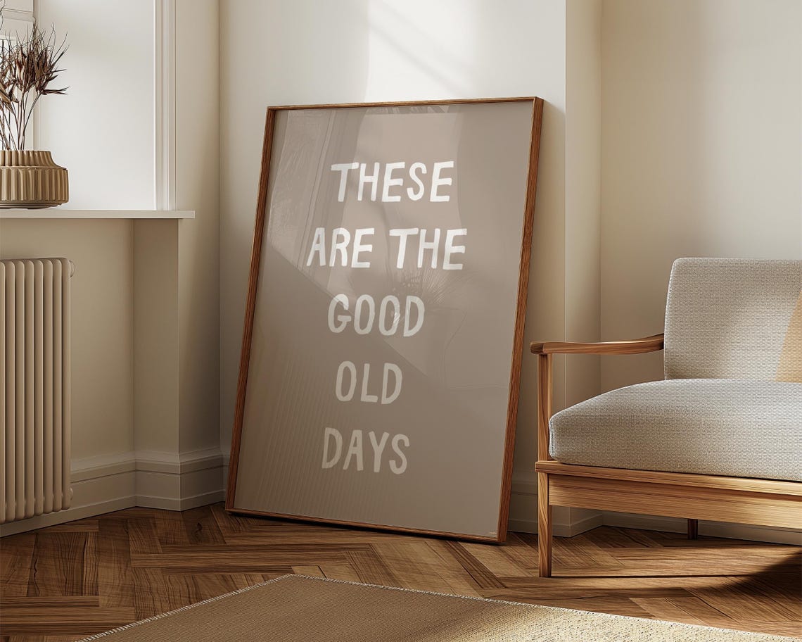 These Are The Good Old Days Beige Minimalist Typography Wall Poster - Image 8
