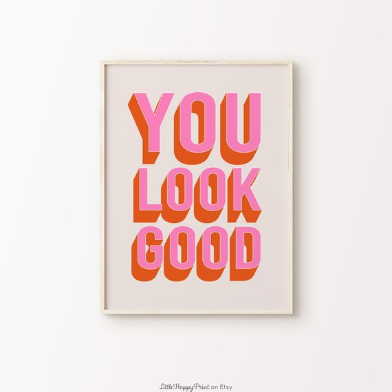 You Look Good Print Pink Orange Beige Retro Funky Fun Positive Cute Whimsical Eclectic Affirmations Quote Home Decor Instant Download
