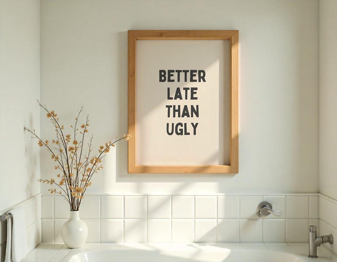 Better Late Than Ugly Bold Funny Bathroom Typography Quote Poster