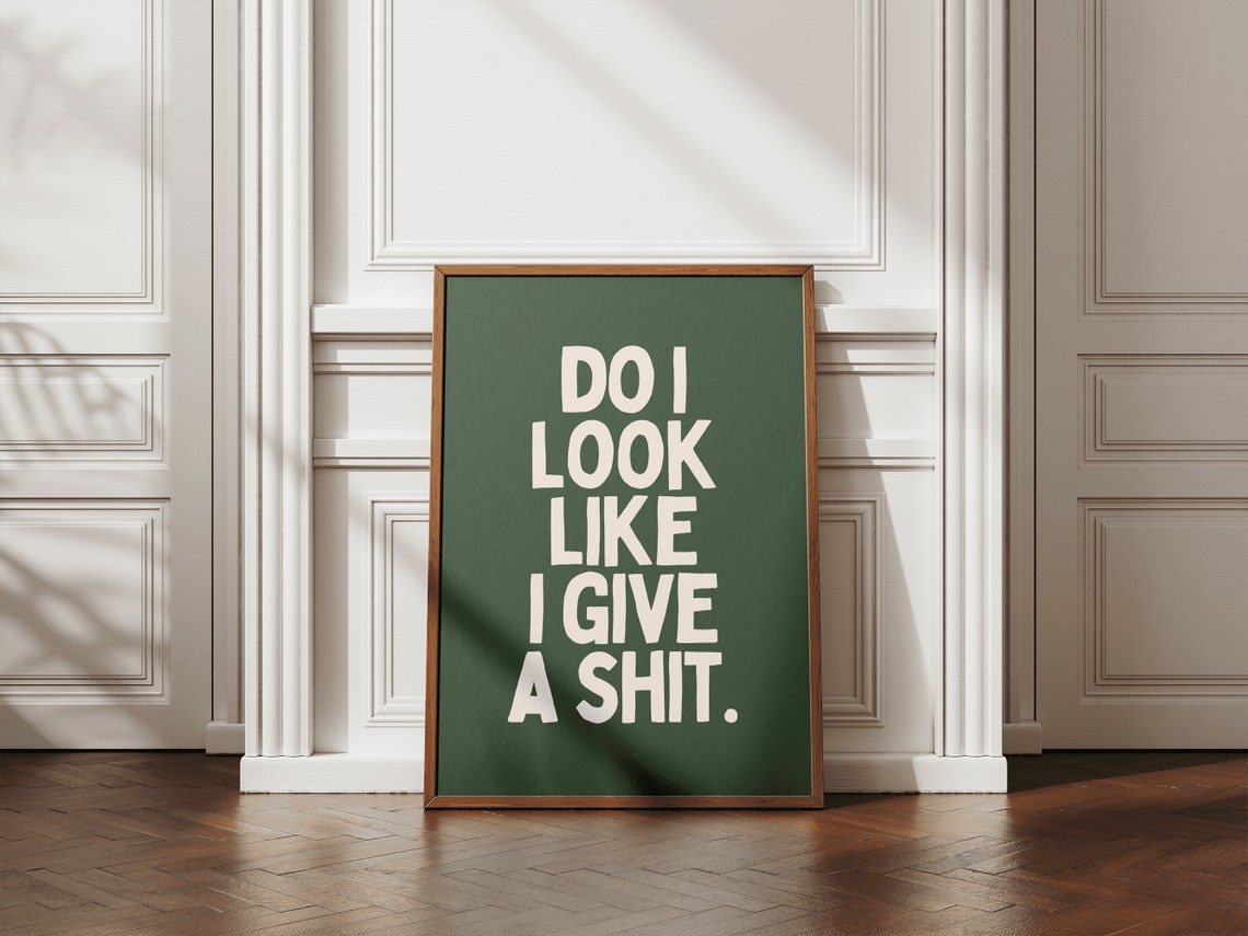 Do I Look Like I Give A Shit Bold Sarcastic Funny Quote Poster - Image 2