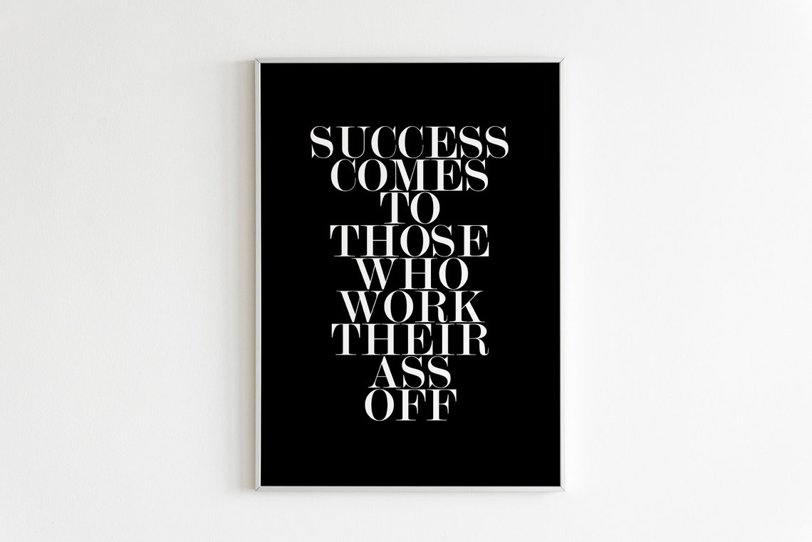Success Comes To Those Who Work Their Ass Off Bold Black Quote Poster - Image 2
