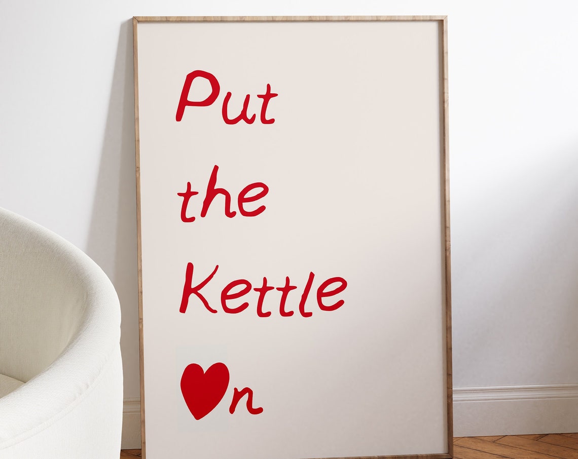 Put the Kettle On Red Heart Tea Lover Kitchen Wall Quote Poster - Image 4