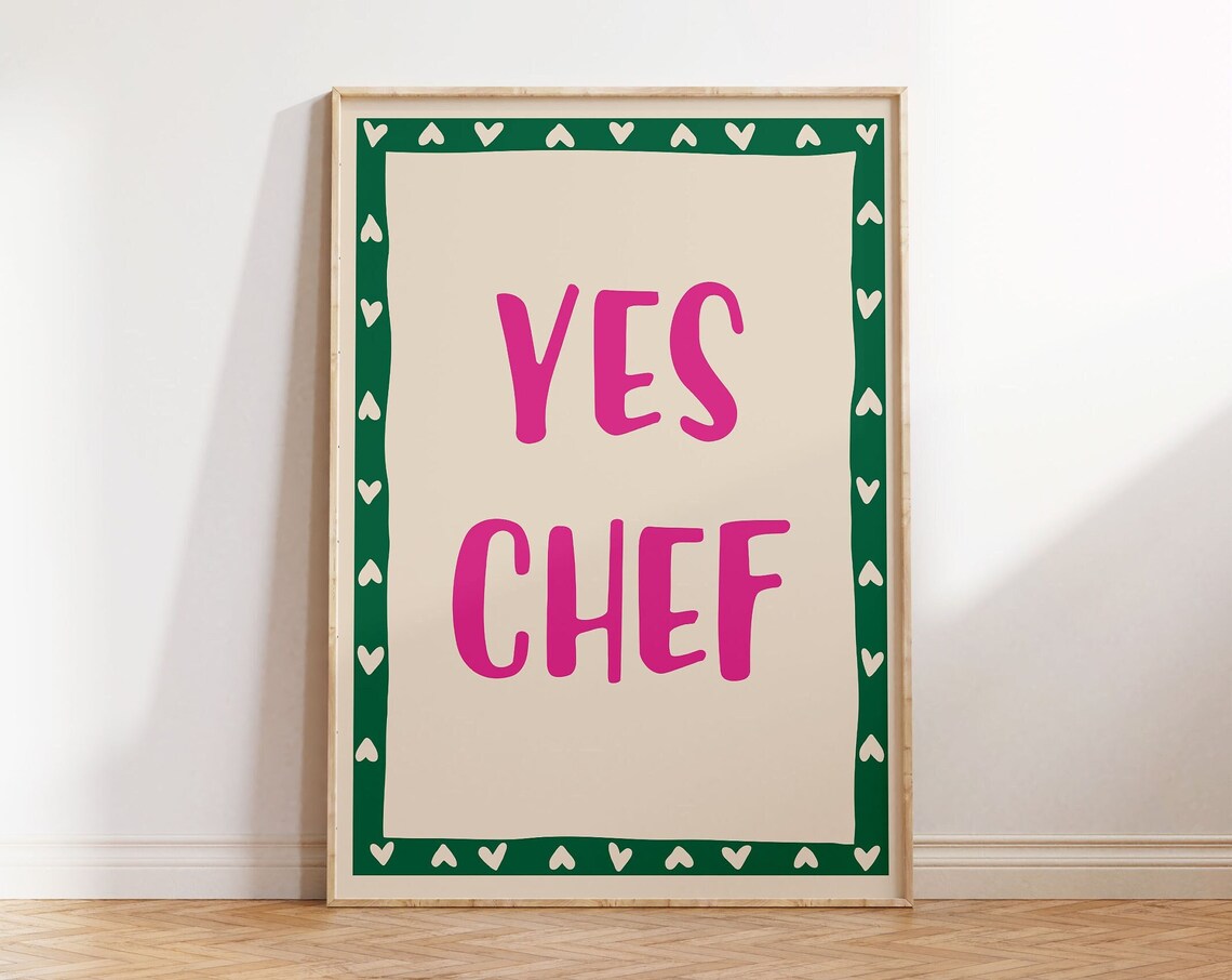 Yes Chef Funny Cooking Art Prints Aesthetic Kitchen Decor Cute Apartment Decor Chef Was Cute Quirky Home Decor Girly Kitchen