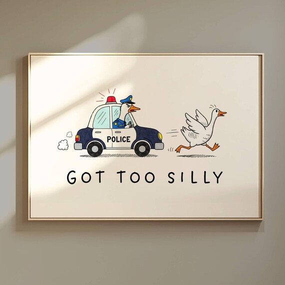 Got Too Silly Goose Print Funny Nursery Decor Animal Wall Art Poster Kids Room Farm