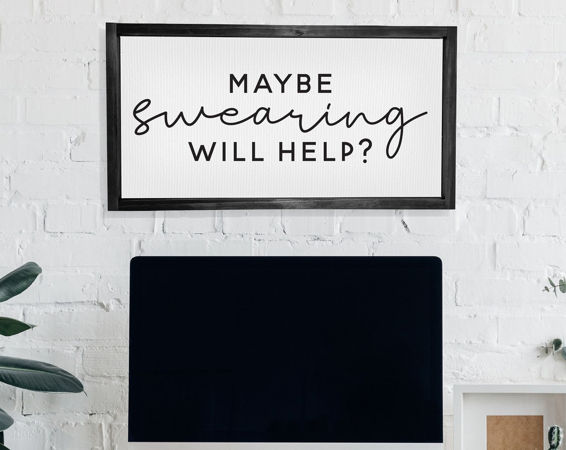 Maybe Swearing Will Help Funny Sarcastic Office Humor Poster