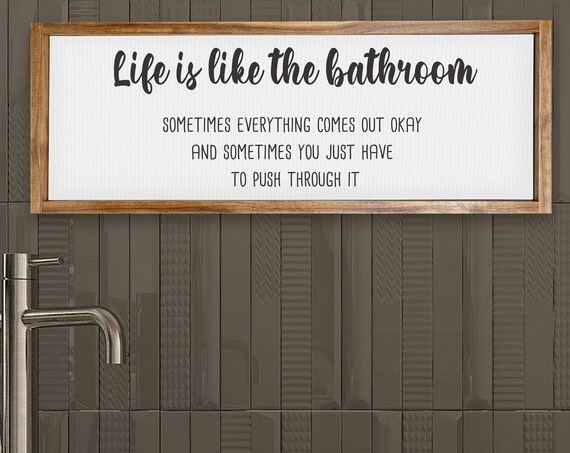 Life Is Like A Bathroom Funny Bathroom Signs Framed Housewarming Gift Adult Humor Restroom Decor Washroom Signs