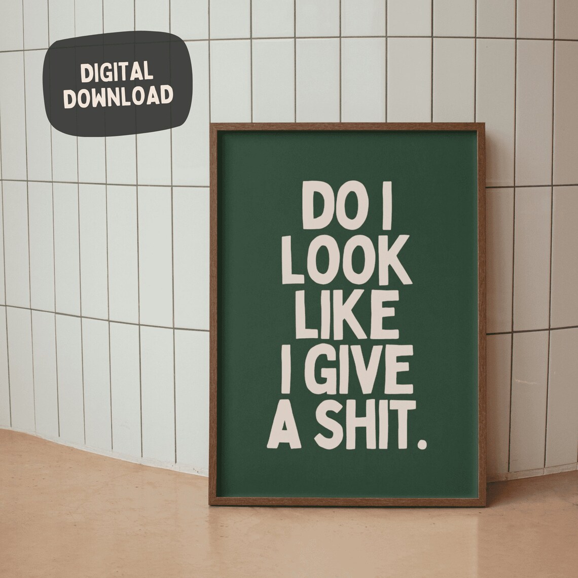 Do I Look Like I Give A Shit Funny Sarcastic Quote Poster In Green And Cream