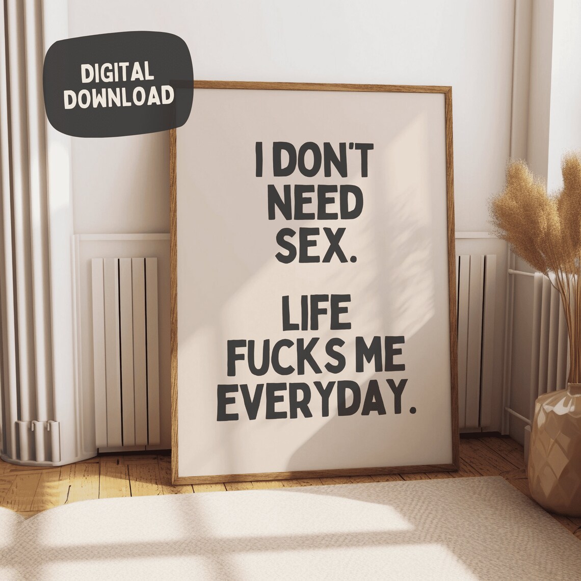 I Dont Need Sex Life Fucks Me Everyday Bold Sarcastic Poster