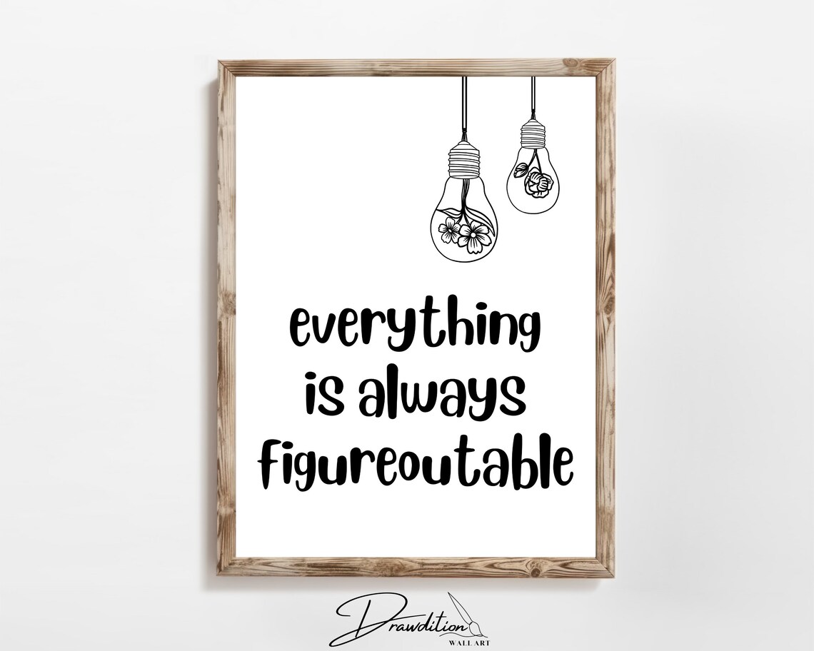Everything Is Always Figureoutable Quote Art Print