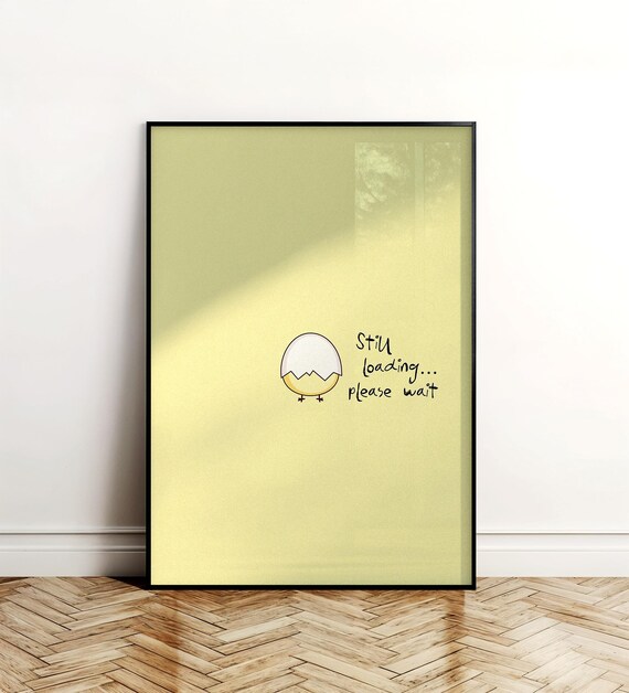Still Loading Cute Hatching Egg Chick Funny Minimalist Nursery Art Poster