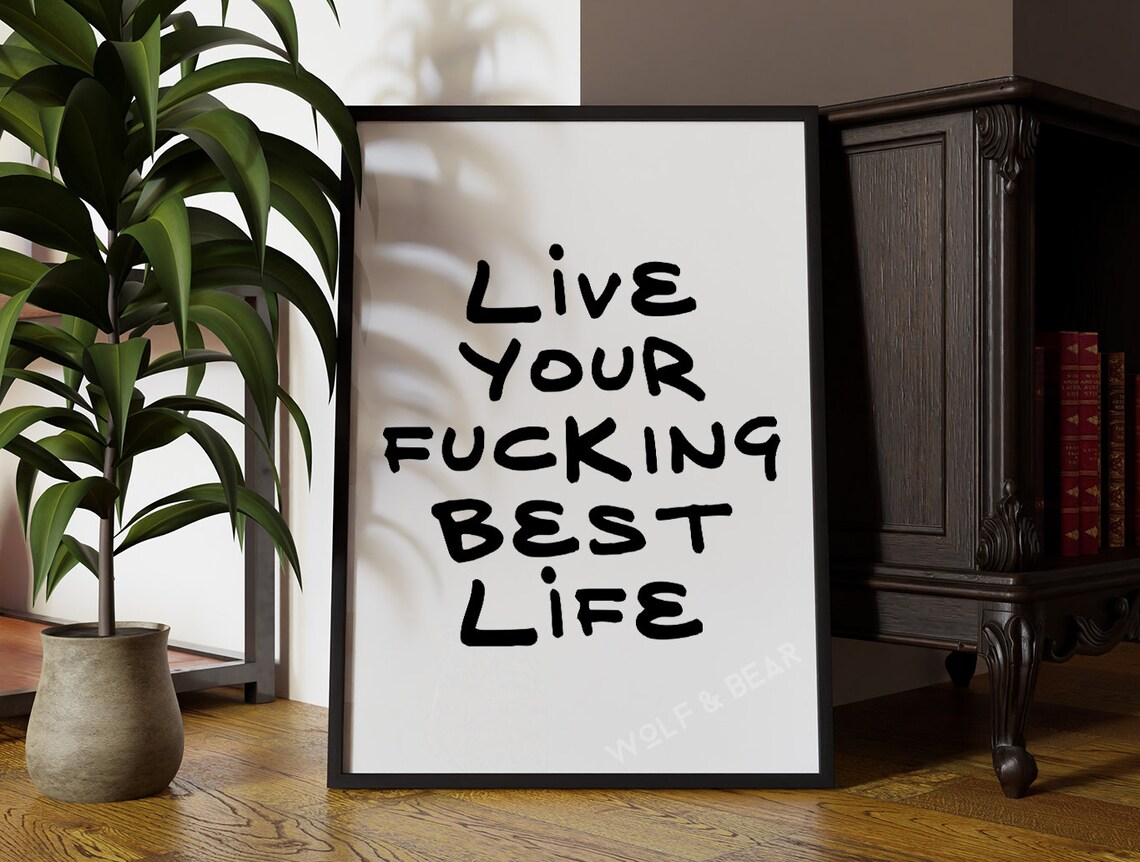 Live Your Fcking Best Life Funny Quote Print Quirky Decor