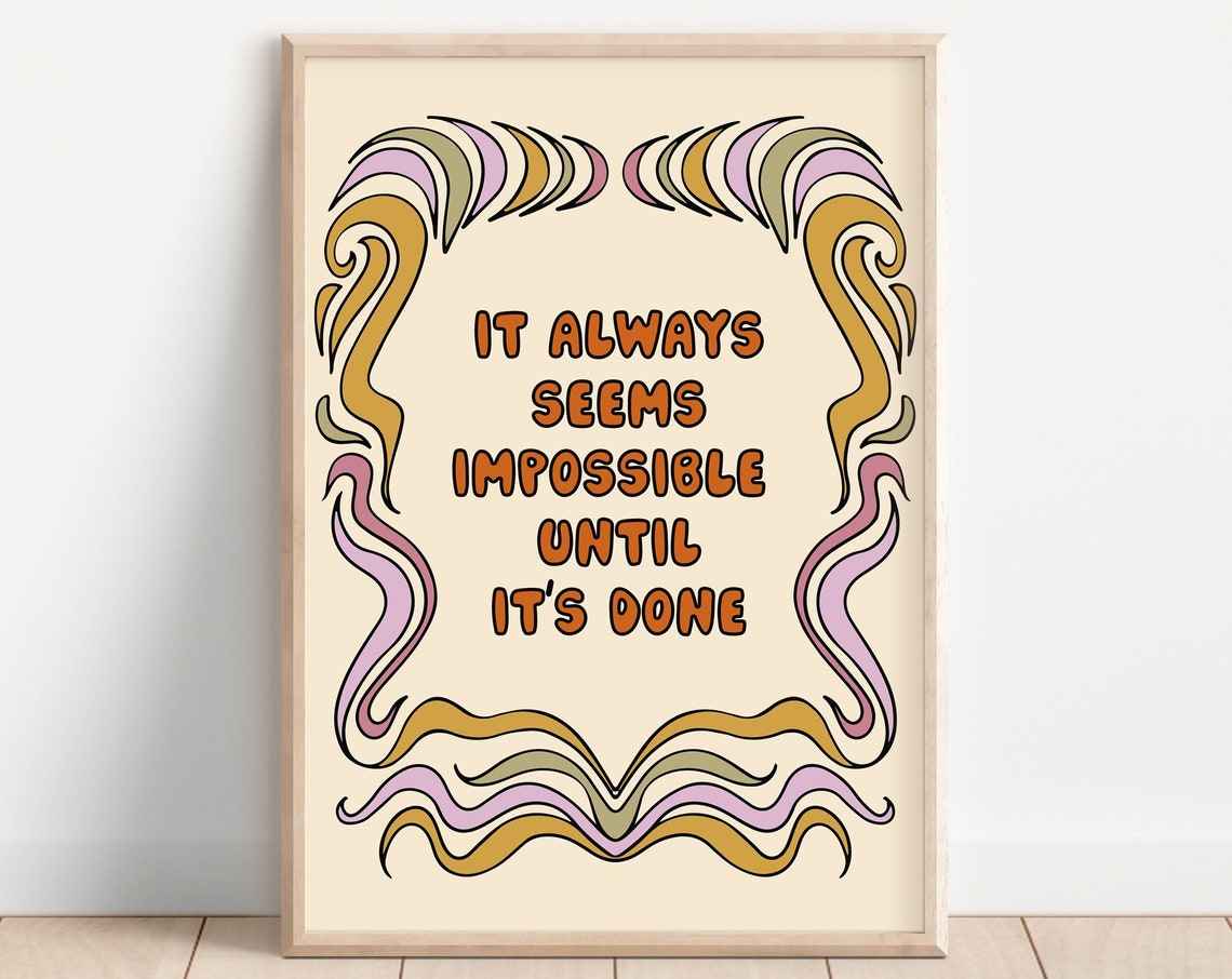 It Always Seems Impossible Until Its Done Groovy Quote Art Poster