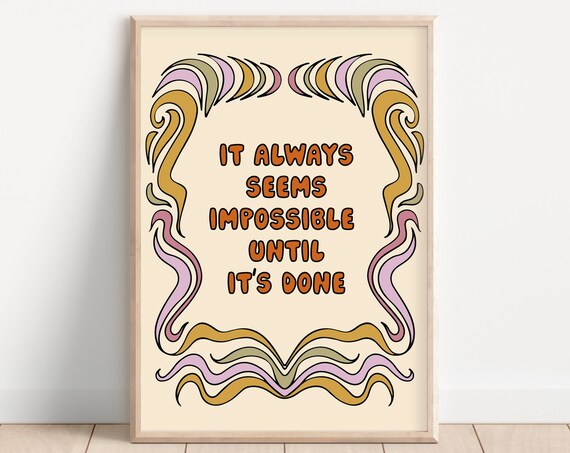 It Always Seems Impossible Until Its Done Groovy Quote Art Poster