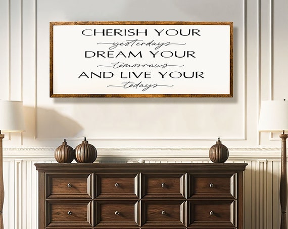 Cherish Your Yesterdays Farmhouse Sign Living Room Signs Inspirational Wall Art Wood Framed Sign Rustic Wall Art Inspirational Art