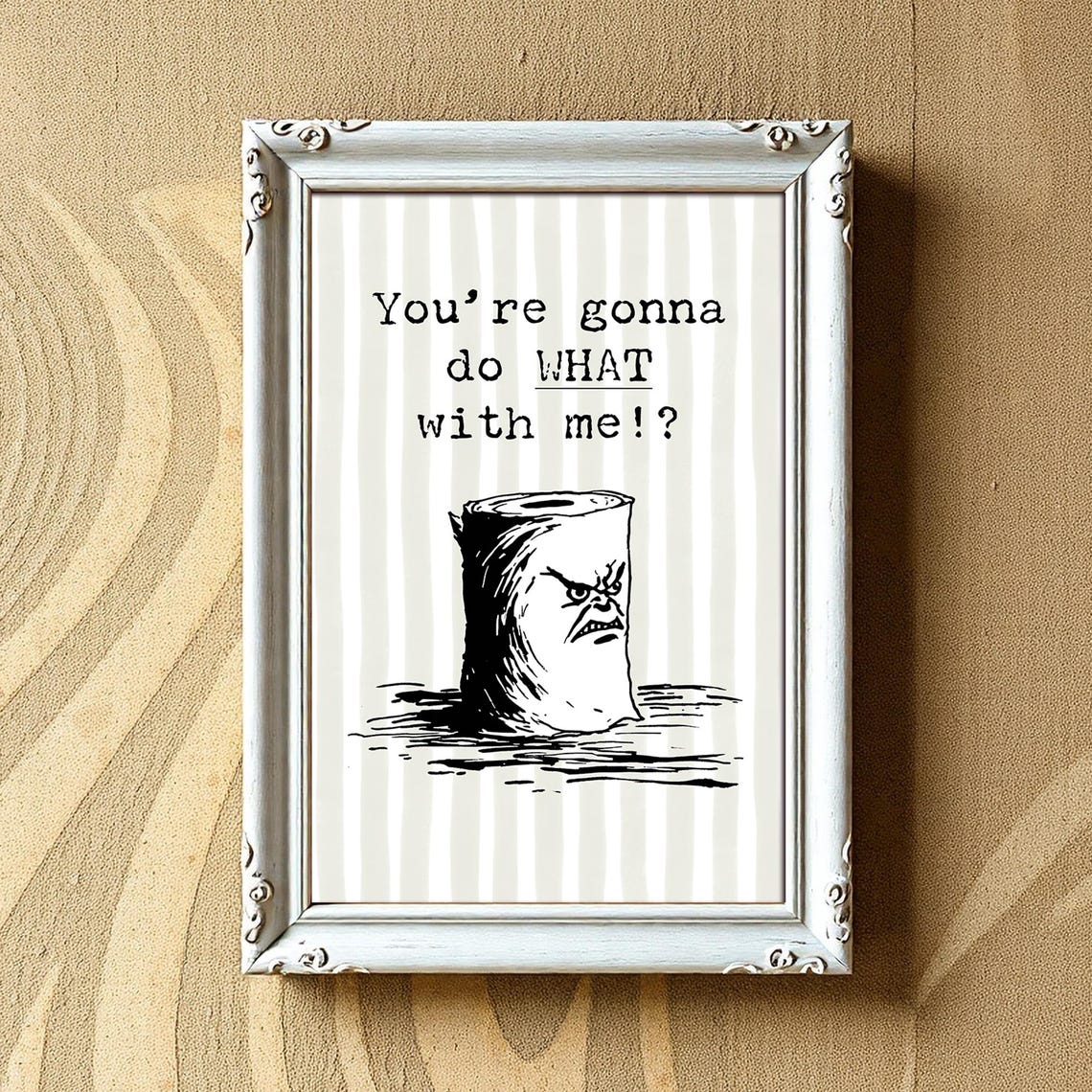 Funny Grumpy Angry Toilet Paper Roll Quote Bathroom Humor Poster
