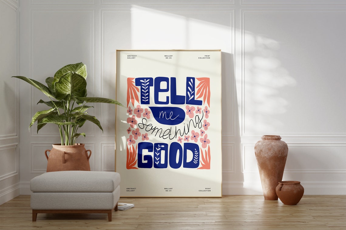 Tell Me Something Good Floral Typography Uplifting Quote Poster - Image 4