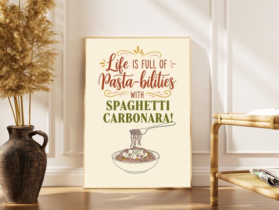 Life Is Full Of Pasta Bilities With Spaghetti Carbonara Quote Poster