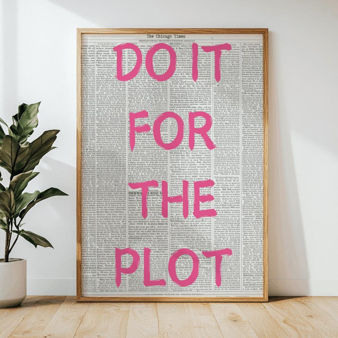 Do It For The Plot Pink Typography Vintage Newspaper Art Poster