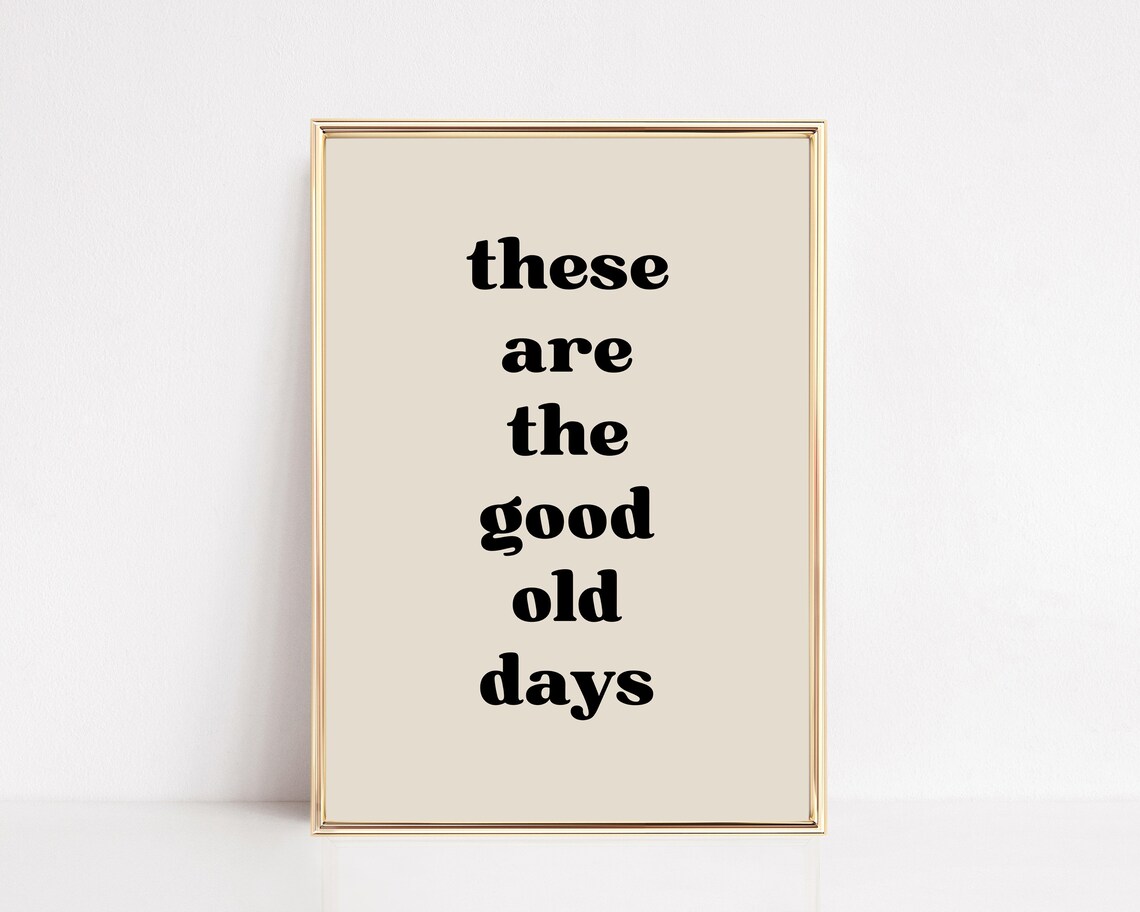 These Are The Good Old Days Retro Typography Art Print