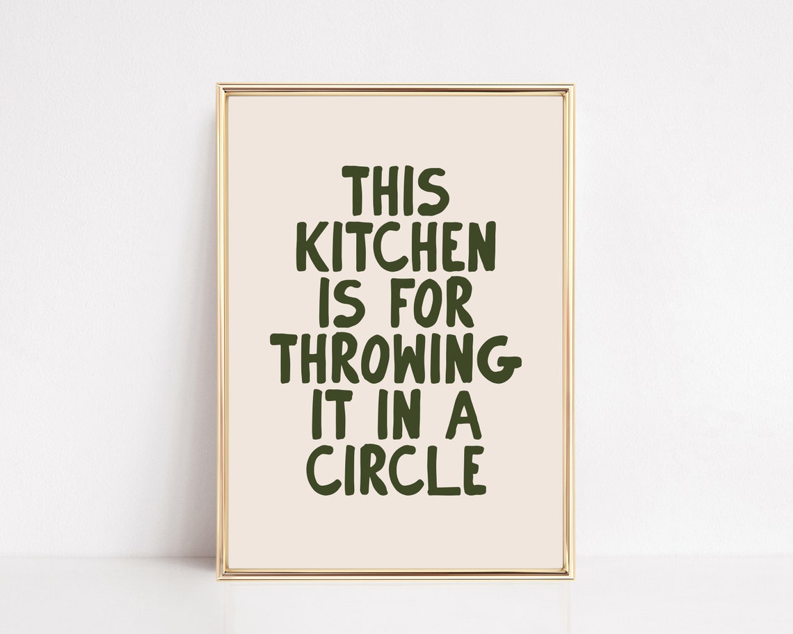 This Kitchen Is For Throwing It In A Circle Funny Kitchen Poster