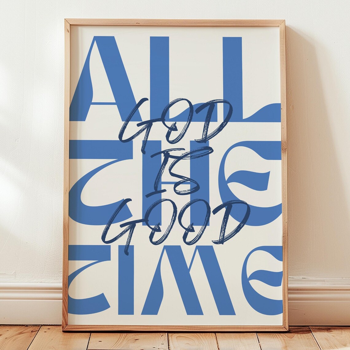 All The Time God Is Good Blue Christian Typography Quote Poster