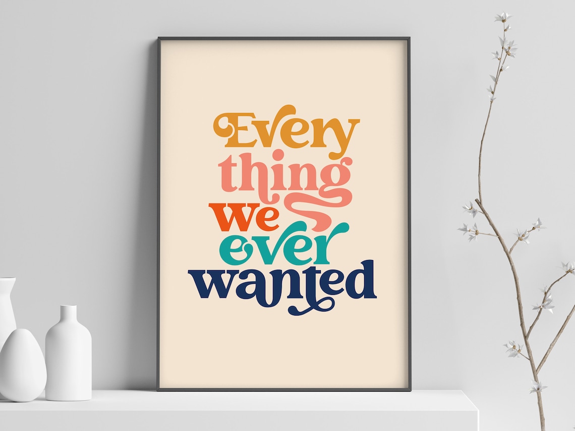 Everything We Ever Wanted Retro Typography Art Print