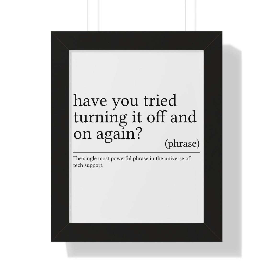 Have You Tried Turning It Off and On Again Funny Tech Poster
