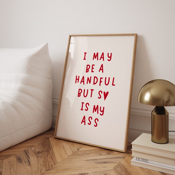 I May Be A Handful But So Is My Ass Print Funny College Dorm Wall Decor Trendy Wall Print Red Aesthetic Bedroom Wall Art Funny Bathroom Art