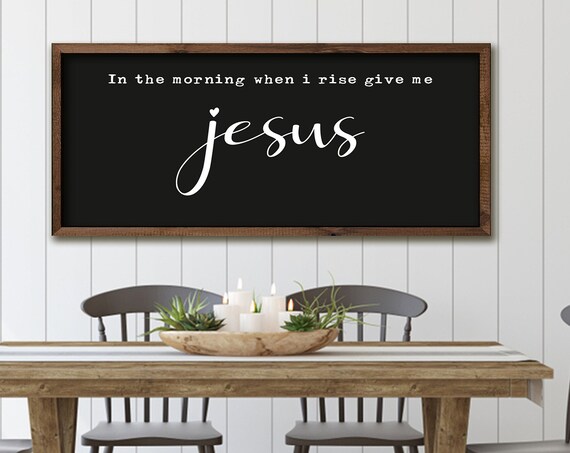 In the Morning When I Rise Give Me Jesus Faith Statement Wall Art