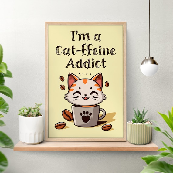 I'm a Cat-ffeine Addict Funny Coffee Cat Pun Quote Kitchen Poster