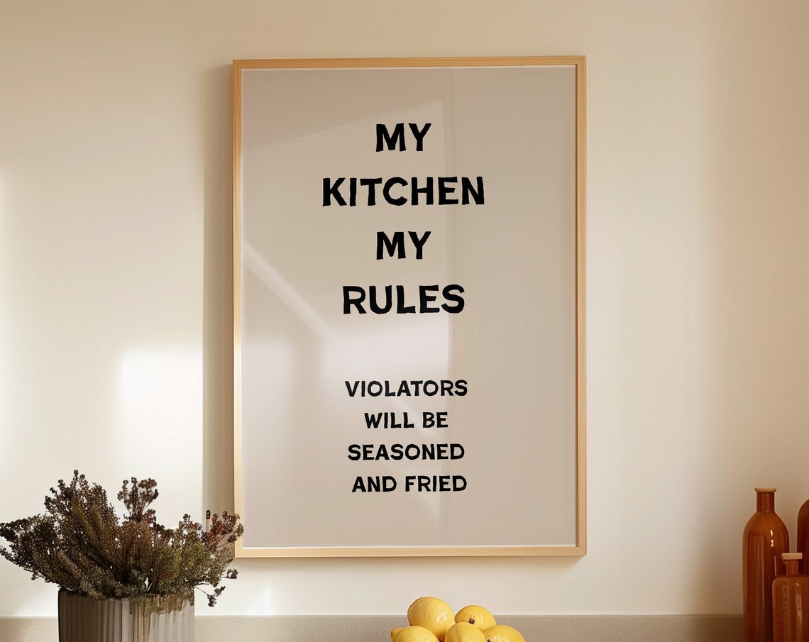 My Kitchen My Rules Violators Will Be Seasoned and Fried Poster