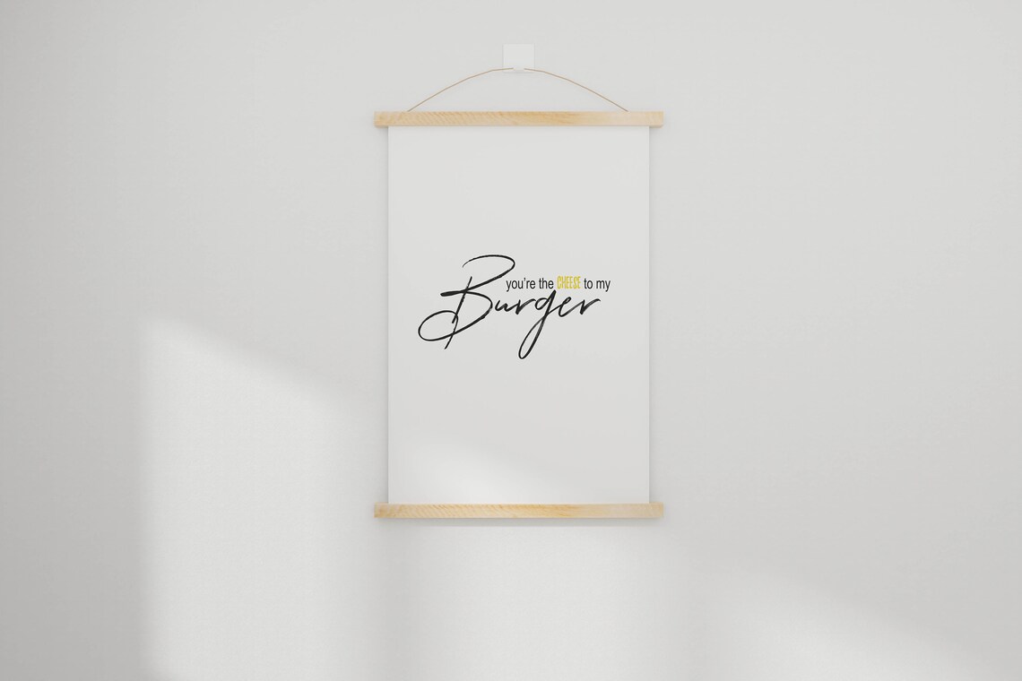 You Are the Cheese to My Burger Funny Food Quote Kitchen Wall Poster - Image 3