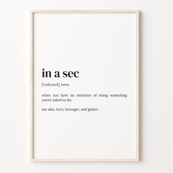 In A Sec Definition Print Dictionary Poster Quote Wall Art Sarcastic Work Art Iroic Print Funny Coworker Gift Gifts For Dad C17 451
