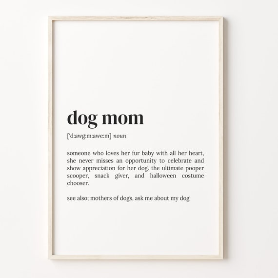 Dog Mom Definition Print Dictionary Poster Quote Wall Art Dog Owner Art Dog Lover Gift Dog Mom Funny Gift Gift For Him C17 117
