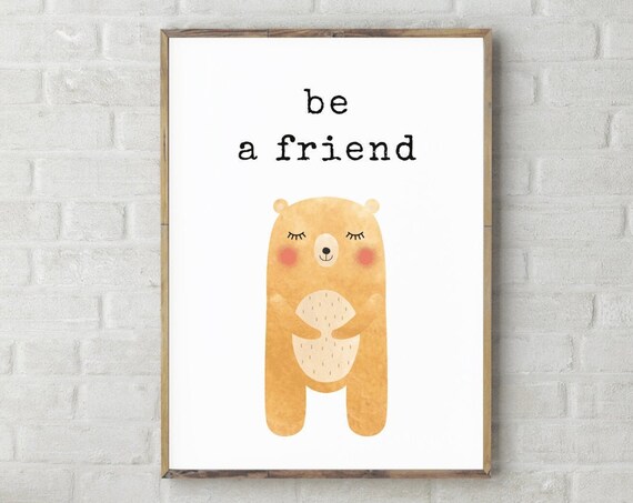 Be A Friend Watercolor Bear Kids Nursery Affirmation Wall Art