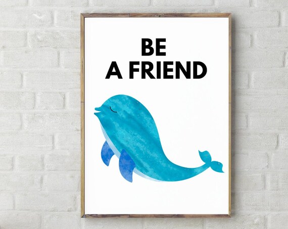 Dolphin Print Be A Friend Wall Art Childrens Inspirational Decor Kids Positive Affirmation Art Educational Poster Teacher
