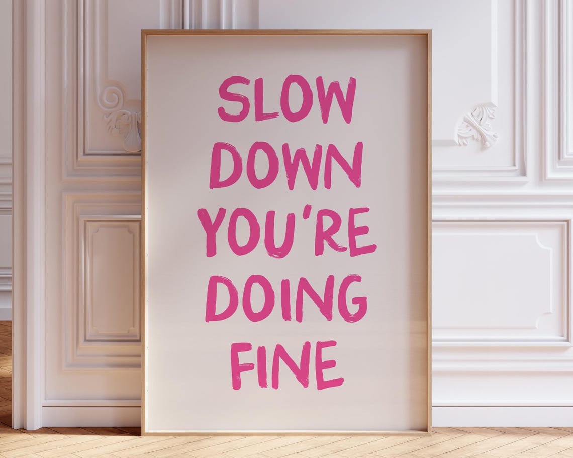 Slow Down You Are Doing Fine Pink Hand Lettered Affirmation Poster